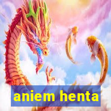 aniem henta